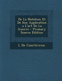 De La Natation Et Son Application a L'art Guerre - Primary Source Edition