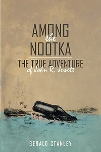 Among The Nootka: True Adventure of John R. Jewett