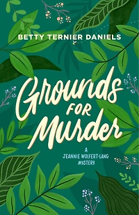 Grounds for Murder: A Jeannie Wolfert-Lang Mystery