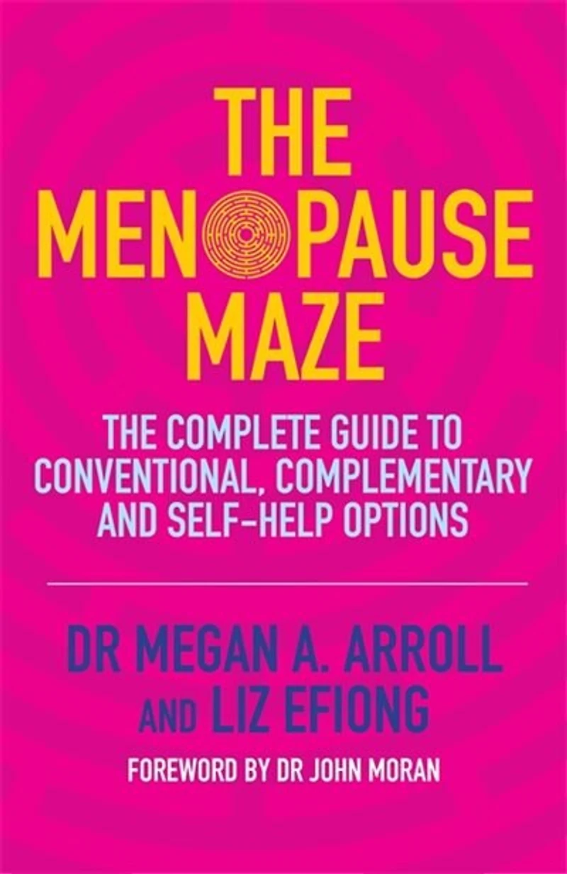 The Menopause Maze: Complete Guide to Conventional, Complementary and Self-Help Options