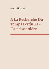 A La Recherche Du Temps Perdu XI: prisonnière