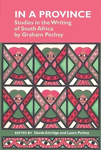 a Province: Studies the Writing of South Africa: by Graham Pechey