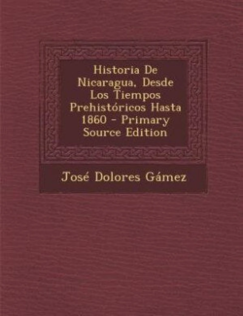Historia De Nicaragua, Desde Los Tiempos Prehistóricos Hasta 1860