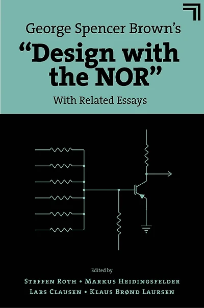 George Spencer Brown’s “Design With the NOR”: Related Essays