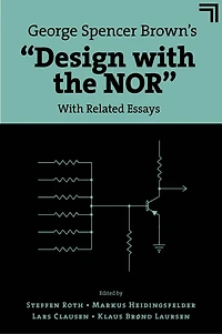 George Spencer Brown’s “Design With the NOR”: Related Essays