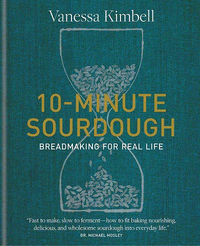 10MINUTE SOURDOUGH: Breadmaking for Real Life