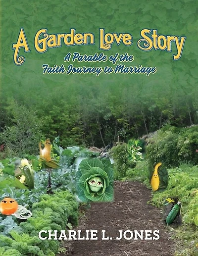 A Garden Love Story: A Parable of the Faith Journey to Marriage