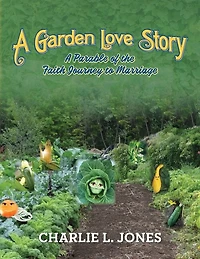 A Garden Love Story: A Parable of the Faith Journey to Marriage