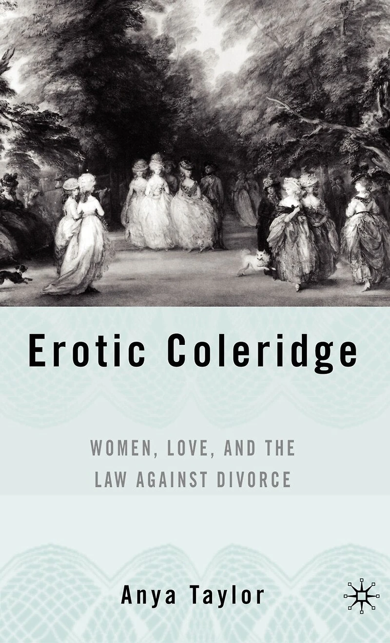 Erotic Coleridge: Women, Love And The Law Against Divorce