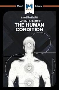 An Analysis Of Hannah Arendt's The Human Condition