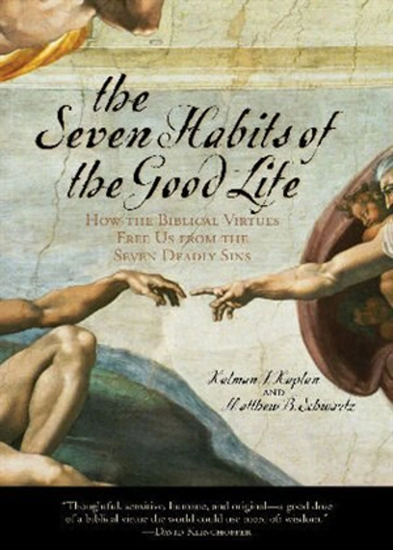 the Seven Habits of Good Life: How Biblical Virtues Free Us from Deadly Sins