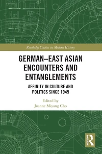 German-East Asian Encounters and Entanglements: Affinity Culture Politics Since 1945