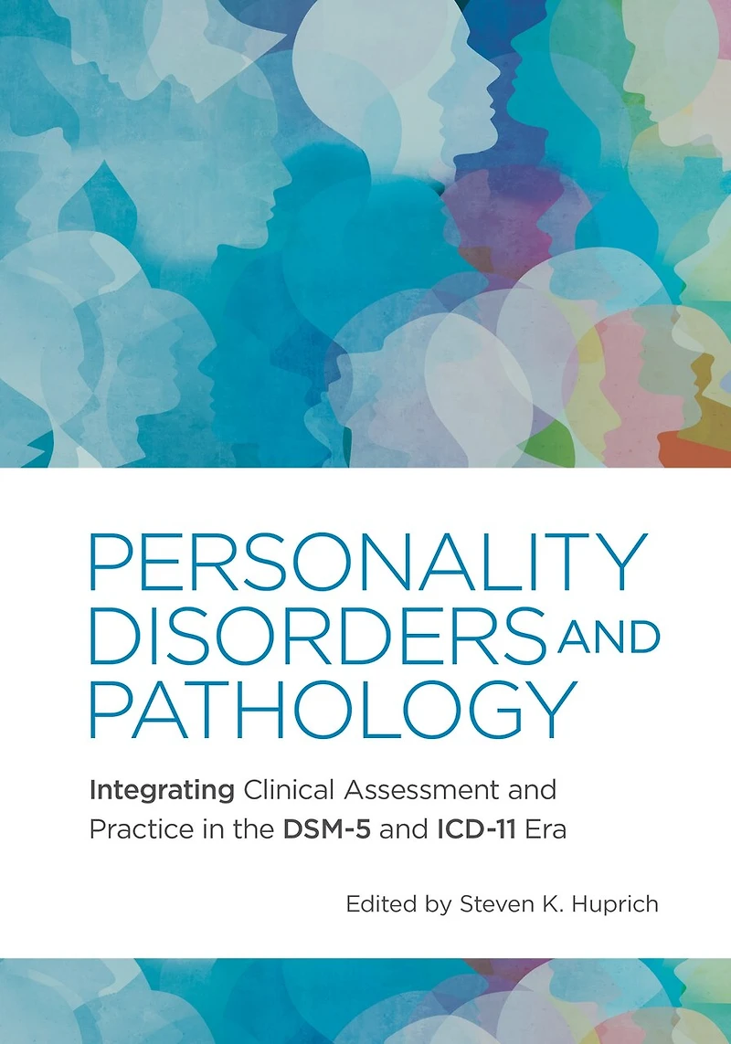 Personality Disorders And Pathology: Integrating Clinical Assessment And Practice In The Dsm-5 And Icd-11 Era