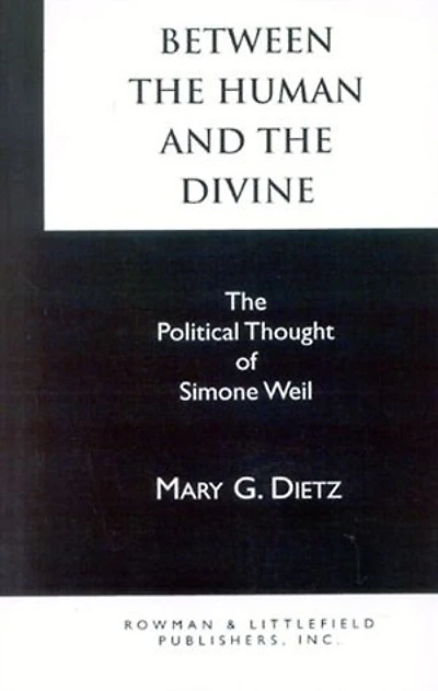 Between The Human and Divine: Political Thought of Simone Weil