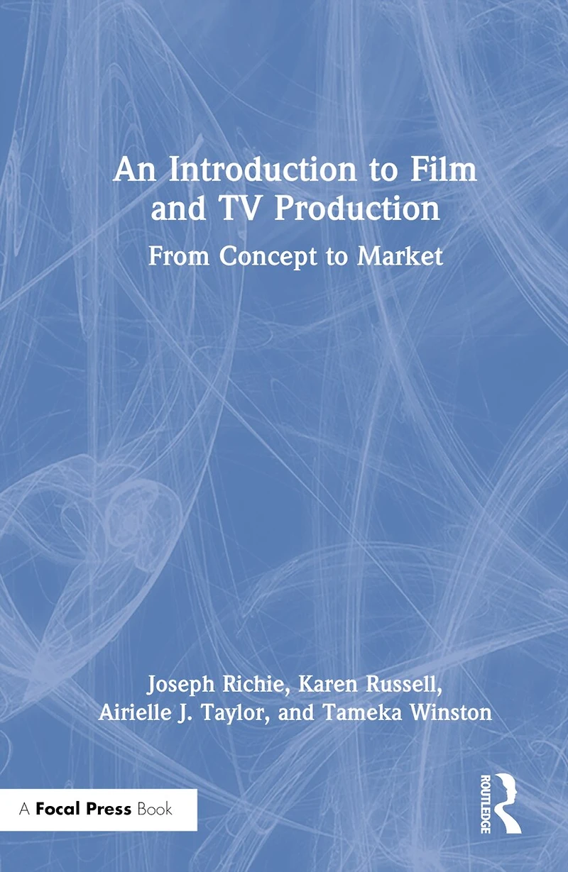 An Introduction to Film and TV Production: From Concept Market