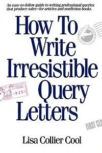 How To Write Irresistible Query Letters
