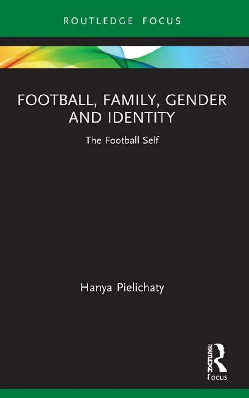 Football, Family, Gender and Identity: The Football Self