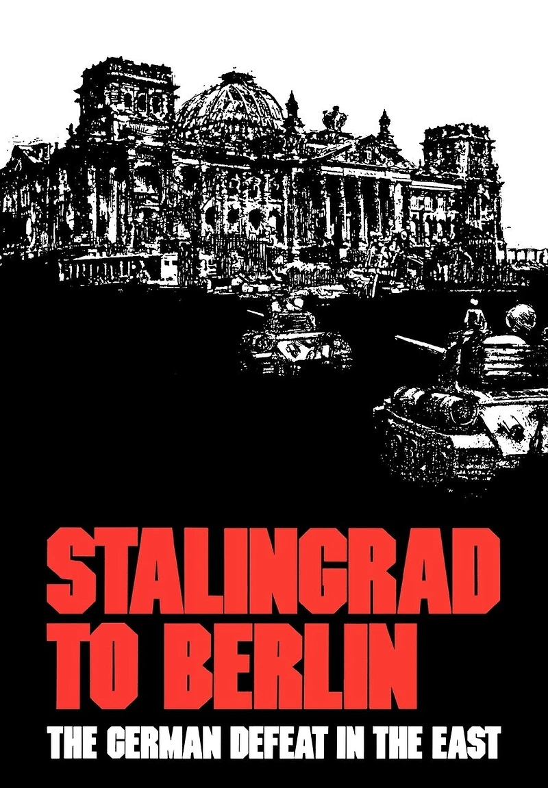 Stalingrad to Berlin: the German Defeat East