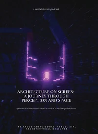 Architecture on Screen: A Journey through Perception and Space