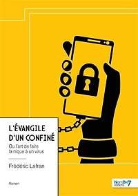 L' évangile d'un confiné: Ou l'art de faire la nique à un virus