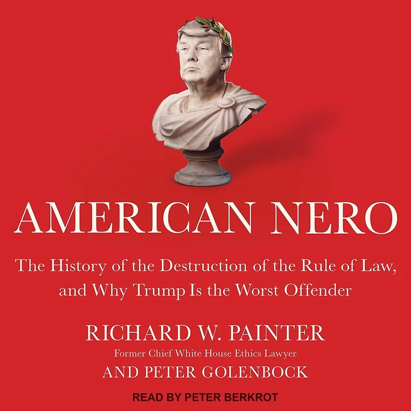 American Nero Lib/E: the History of Destruction Rule Law, and Why Trump Is Worst Offender