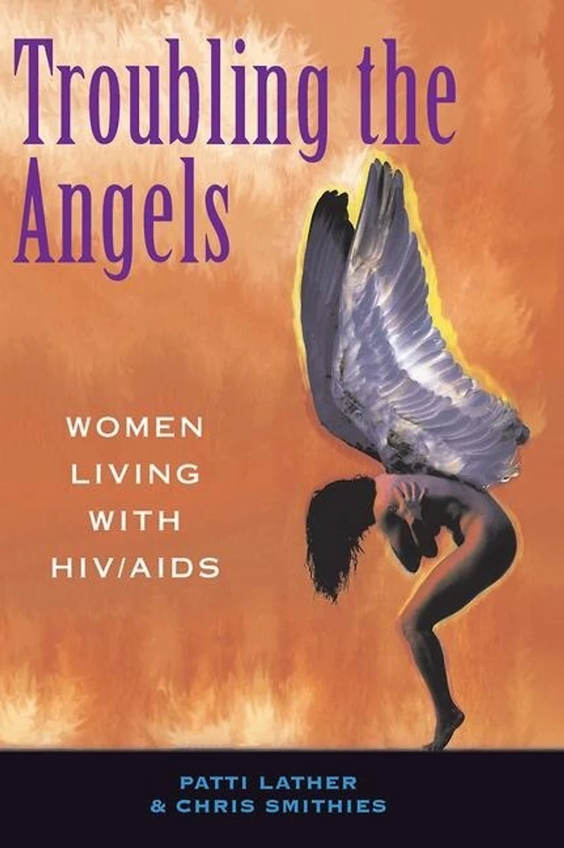 Troubling The Angels: Women Living With Hiv/aids
