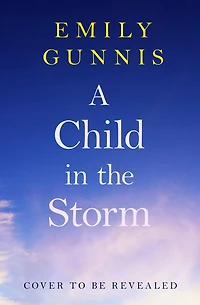 A Child the Storm: baby stolen. young woman locked away. Can truth set them free? BRAND NEW novel from bestselling author