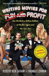 Writing Movies for Fun and Profit: How We Made a Billion Dollars at the Box Office You Can, Too!