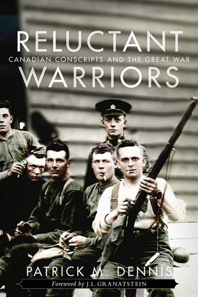 Reluctant Warriors: Canadian Conscripts and the Great War