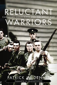 Reluctant Warriors: Canadian Conscripts and the Great War
