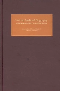 Writing Medieval Biography, 750-1250: Essays in Honour of Frank Barlow