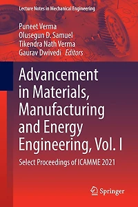 Advancement Materials, Manufacturing and Energy Engineering, Vol. I: Select Proceedings of ICAMME 2021