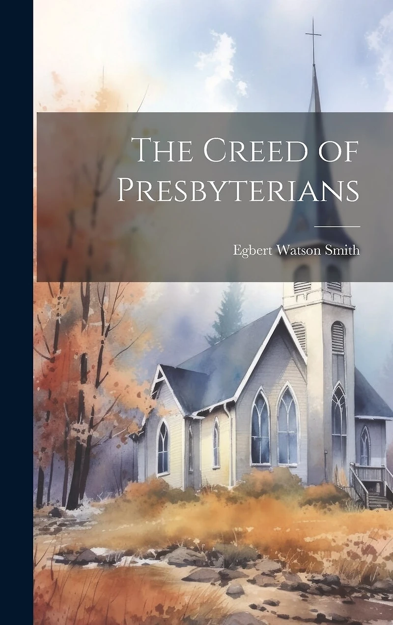 The Creed of Presbyterians