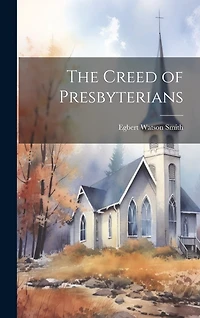 The Creed of Presbyterians