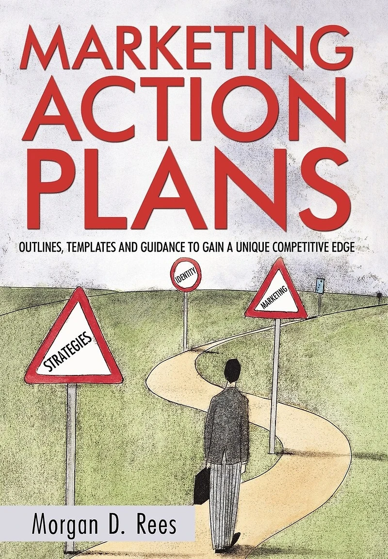 Marketing Action Plans: Outlines, Templates, And Guidelines For Gaining A Unique Competitive Edge