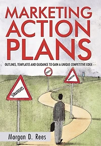 Marketing Action Plans: Outlines, Templates, And Guidelines For Gaining A Unique Competitive Edge
