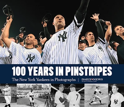 100 Years Pinstripes: The New York Yankees Photographs
