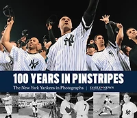 100 Years Pinstripes: The New York Yankees Photographs