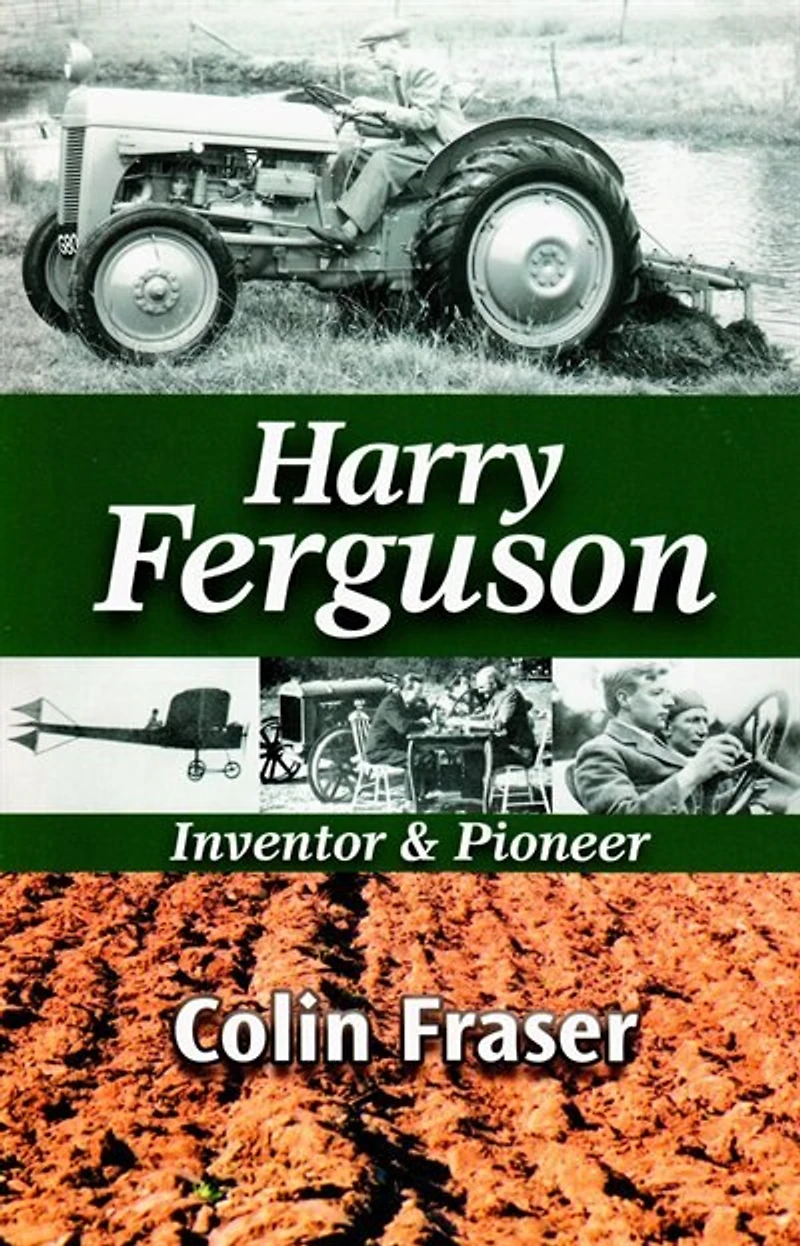 Harry Ferguson: Inventor And Pioneer