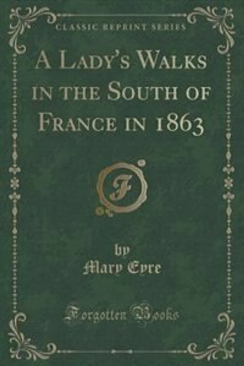 A Lady's Walks the South of France 1863 (Classic Reprint)