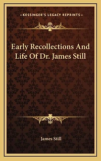 Early Recollections and Life of Dr. James Still