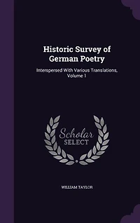 Historic Survey of German Poetry; Interspersed With Various Translations; Volume 1