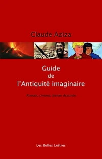 Guide de l'Antiquité imaginaire: Roman, cinéma, bande dessinée