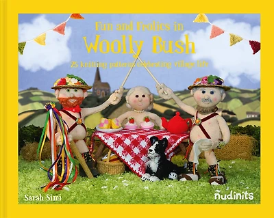 Nudinits: Fun and Frolics Woolly Bush: 25 knitting patterns celebrating village life