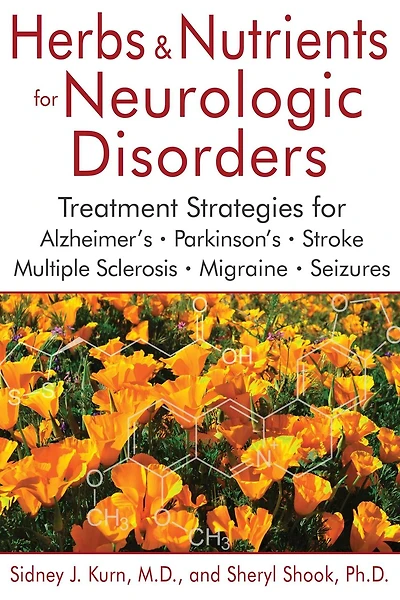 Herbs and Nutrients for Neurologic Disorders: Treatment Strategies Alzheimer's, Parkinson's, Stroke, Multiple Sclerosis, Migraine, Seizures
