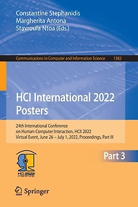 HCI International 2022 Posters: 24th Conference on Human-Computer Interaction, HCII 2022, Virtual Event, June 26 - July 1, Proceedings, Part III