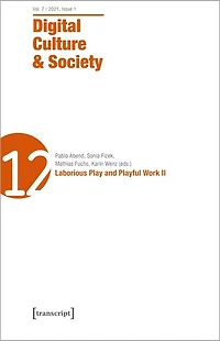 Digital Culture & Society (DCS): Vol. 7, Issue 1/2021 – Laborious Play and Playful Work II
