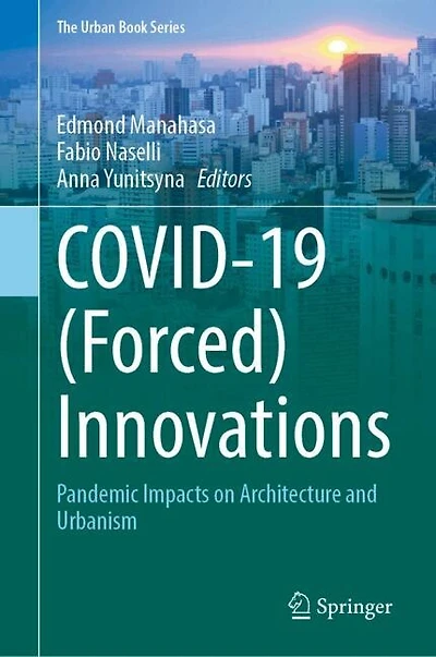 Covid-19 (Forced) Innovations: Pandemic Impacts on Architecture and Urbanism