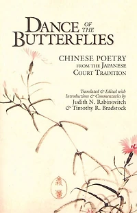 Dance of the Butterflies: Chinese Poetry from Japanese Court Tradition