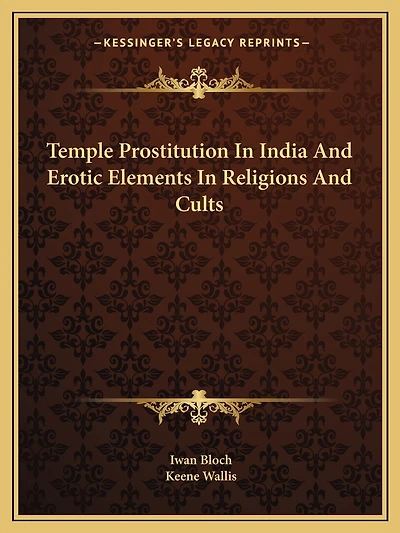 Temple Prostitution In India And Erotic Elements In Religions And Cults